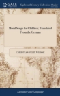 Moral Songs for Children; Translated from the German - Book