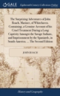 The Surprizing Adventures of John Roach, Mariner, of Whitehaven. Containing, a Genuine Account of His Cruel Treatment During a Long Captivity Amongst the Savage Indians, and Imprisonment by the Spania - Book