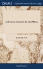 An Essay on Education. by John Milton, - Book