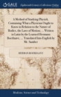 A Method of Studying Physick. Containing What a Physician Ought to Know in Relation to the Nature of Bodies, the Laws of Motion; ... Written in Latin by the Learned Hermann Boerhaave, ... Translated I - Book