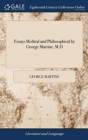 Essays Medical and Philosophical by George Martine, M.D - Book