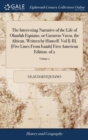 The Interesting Narrative of the Life of Olaudah Equiano, or Gustavus Vassa, the African. Written by Himself. Vol I[-II]. [five Lines from Isaiah] First American Edition. of 2; Volume 2 - Book