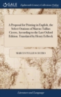 A Proposal for Printing in English, the Select Orations of Marcus Tullius Cicero, According to the Last Oxford Edition. Translated by Henry Eelbeck - Book