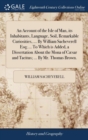 An Account of the Isle of Man, its Inhabitants, Language, Soil, Remarkable Curiosities, ... By William Sacheverell Esq; ... To Which is Added, a Dissertation About the Mona of Cæsar and Tacitus; ... B - Book