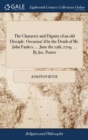 The Character and Dignity of an old Disciple. Occasion'd by the Death of Mr. John Faukes, ... June the 12th, 1709. ... By Jos. Porter - Book