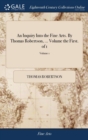 An Inquiry Into the Fine Arts. by Thomas Robertson, ... Volume the First. of 1; Volume 1 - Book