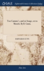 Two Cantata's, and Six Songs, Set to Musick. by B. Gunn, - Book