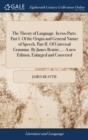 The Theory of Language. in Two Parts. Part I. of the Origin and General Nature of Speech. Part II. of Universal Grammar. by James Beattie, ... a New Edition, Enlarged and Corrected - Book