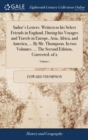 Sailor's Letters. Written to His Select Friends in England, During His Voyages and Travels in Europe, Asia, Africa, and America, ... by Mr. Thompson. in Two Volumes. ... the Second Edition, Corrected. - Book
