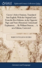 Cicero's Select Orations, Translated Into English; With the Original Latin from the Best Editions, in the Opposite Page; And Notes Historical, Critical and Explanatory. ... by William Duncan, ... a Ne - Book