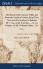 The History of the Ancient, Noble, and Illustrious Family of Gordon, From Their First Arrival in Scotland, in Malcolm III.'s Time, to the Year 1690. ... In two Volumes. By Mr. William Gordon ... of 2; - Book