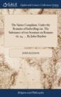 The Saints Complaint, Under the Remains of Indwelling Sin. the Substance of Two Sermons on Romans VII. 24. ... by John Haydon - Book