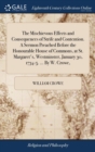 The Mischievous Effects and Consequences of Strife and Contention. A Sermon Preached Before the Honourable House of Commons, at St. Margaret's, Westminster, January 30, 1734-5. ... By W. Crowe, - Book