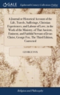 A Journal or Historical Account of the Life, Travels, Sufferings, Christian Experiences, and Labour of Love, in the Work of the Ministry, of That Ancient, Eminent, and Faithful Servant of Jesus Christ - Book
