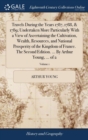 Travels During the Years 1787, 1788, & 1789; Undertaken More Particularly with a View of Ascertaining the Cultivation, Wealth, Resources, and National Prosperity of the Kingdom of France. the Second E - Book