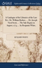 A Catalogue of the Libraries of the Late Rev. Dr. William Borlase, ... Dr. Joseph Nicol Scott, ... the Sale Begins in August, 1773, ... by Benjamin White, - Book