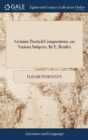 Genuine Poetical Compositions, on Various Subjects. by E. Bentley - Book