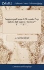 Saggio sopra l'uomo di Alessandro Pope tradotto dall' inglese e diretto a** T**** B***. - Book
