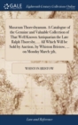 Musæum Thoresbyanum. A Catalogue of the Genuine and Valuable Collection of That Well Known Antiquarian the Late Ralph Thoresby, ... All Which Will be Sold by Auction, by Whiston Bristow, ... on Monday - Book
