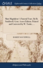 Mary Magdalene's Funeral Tears. by Rt. Southwell. Gent. a New Edition. Printed and Corrected by W. Tooke, ... - Book