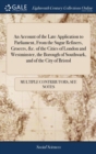 An Account of the Late Application to Parliament, From the Sugar Refiners, Grocers, &c. of the Cities of London and Westminster, the Borough of Southwark, and of the City of Bristol - Book