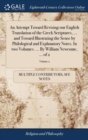 An Attempt Toward Revising Our English Translation of the Greek Scriptures, ... and Toward Illustrating the Sense by Philological and Explanatory Notes. in Two Volumes. ... by William Newcome, ... of - Book