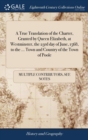 A True Translation of the Charter, Granted by Queen Elizabeth, at Westminster, the 23rd Day of June, 1568, to the ... Town and Country of the Town of Poole - Book