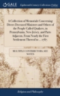 A Collection of Memorials Concerning Divers Deceased Ministers and Others of the People Called Quakers, in Pennsylvania, New-Jersey, and Parts Adjacent, from Nearly the First Settlement Thereof to ... - Book