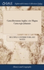 Carta libertatum Angliae; sive Magna Carta regis Johannis : Ex autographo Cottoniano. - Book