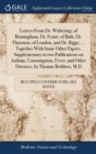 Letters from Dr. Withering, of Birmingham, Dr. Ewart, of Bath, Dr. Thornton, of London, and Dr. Biggs, ... Together with Some Other Papers, Supplementary to Two Publications on Asthma, Consumption, Fe - Book
