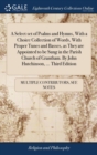 A Select set of Psalms and Hymns, With a Choice Collection of Words, With Proper Tunes and Basses, as They are Appointed to be Sung in the Parish Church of Grantham. By John Hutchinson, ... Third Edit - Book