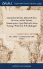 Annotations by Sam. Johnson & Geo. Steevens, and the Various Commentators Upon Much ADO about Nothing, Written by Will. Shakspere - Book