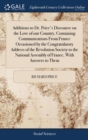 Additions to Dr. Price's Discourse on the Love of Our Country, Containing Communications from France Occasioned by the Congratulatory Address of the Revolution Society to the National Assembly of Fran - Book