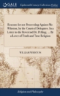 Reasons for not Proceeding Against Mr. Whiston, by the Court of Delegates. In a Letter to the Reverend Dr. Pelling, ... By a Lover of Truth and True Religion - Book
