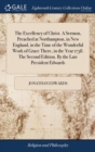 The Excellency of Christ. a Sermon, Preached at Northampton, in New England, in the Time of the Wonderful Work of Grace There, in the Year 1738. the Second Edition. by the Late President Edwards - Book