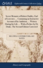 Secret Memoirs of Robert Dudley, Earl of Leicester, ... Containing an Instructive Account of His Ambition, ... Written During His Life, ... with a Preface by Dr. Drake. the Second Edition Corrected - Book