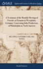A Testimony of the Monthly Meeting of Friends, at Pyrmont in Westphalia, Germany, Concerning John Pemberton, of Philadelphia in North America : With His Epistle to the Inhabitants of Amsterdam - Book