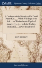 A Catalogue of the Libraries of Sir David Nairne Knt., ... Which Will Begin to be Sold ... on Wednesday the Eighth of January, 1734-5, ... by John Brindley, Bookseller, ... in New-Bond-Street - Book