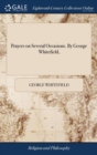 Prayers on Several Occasions. by George Whitefield, - Book