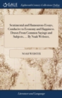 Sentimental and Humourous Essays, Conducive to Economy and Happiness. Drawn from Common Sayings and Subjects, ... by Noah Webster, - Book