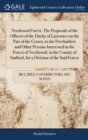 Needwood Forest. The Proposals of the Officers of the Duchy of Lancaster on the Part of the Crown, to the Freeholders and Other Persons Interested in the Forest of Needwood, in the County of Stafford, - Book