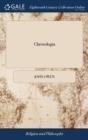 Christologia : Or, a Declaration of the Glorious Mystery of the Person of Christ, God and Man. ... by the Late Reverend John Owen, D.D - Book