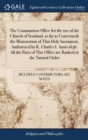 The Communion Office for the Use of the Church of Scotland, as Far as Concerneth the Ministration of That Holy Sacrament. Authorized by K. Charles I. Anno 1636. All the Parts of This Office Are Ranked - Book