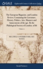The European Magazine, and London Review; Containing the Literature, History, Politics, Arts, Manners and Amusements of the Age. by the Philological Society of London. of 86; Volume 10 - Book