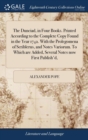 The Dunciad, in Four Books. Printed According to the Complete Copy Found in the Year 1742. with the Prolegomena of Scriblerus, and Notes Variorum. to Which Are Added, Several Notes Now First Publish'd - Book