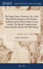 The Songs, Duets, Chorusses, &c. in the Musical Entertainment of The Farmer. Performed at the Theatre Royal, Covent Garden. The Musick Composed and Selected by Mr. Shield. The Fifth Edition - Book