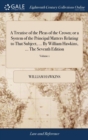 A Treatise of the Pleas of the Crown; or a System of the Principal Matters Relating to That Subject, ... By William Hawkins, ... The Seventh Edition : In Which the Text is Carefully Collated With the - Book