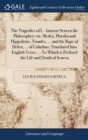 The Tragedies of L. Annæus Seneca the Philosopher; viz. Medea, Phædra and Hippolytus, Troades, ... and the Rape of Helen, ... of Coluthus; Translated Into English Verse; ... To Which is Prefixed the L - Book