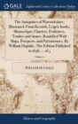 The Antiquities of Warwickshire, Illustrated. from Records, Leiger-Books, Manuscripts, Charters, Evidences, Tombes and Armes. Beautified with Maps, Prospects, and Portraictures. by William Dugdale. Th - Book