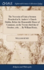 The Necessity of Unity a Sermon Preached in St. Andrew's Church Dublin, Before the Honourable House of Commons, on the Twenty-Third Day of October, 1761. ... by William Henry, - Book